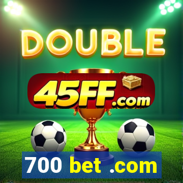 700 bet .com